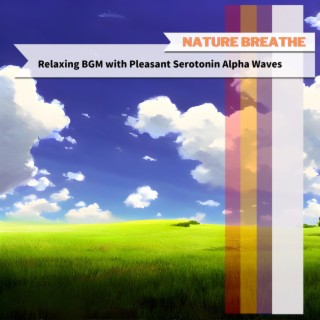 Relaxing BGM with Pleasant Serotonin Alpha Waves