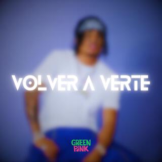 Volver A Verte