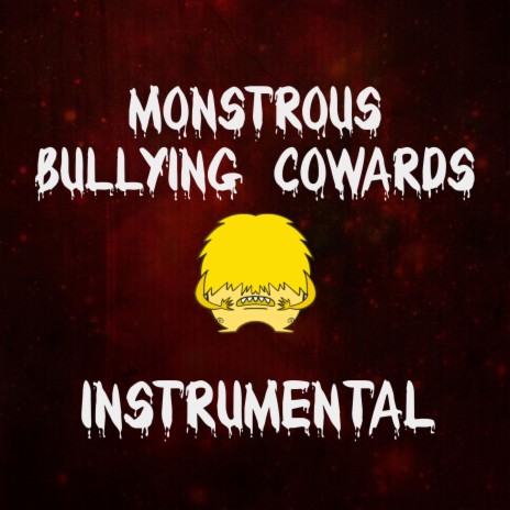 Monstrous Bullying Cowards (Instrumental) | Boomplay Music