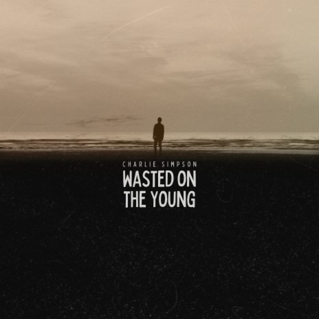 Wasted on the Young | Boomplay Music