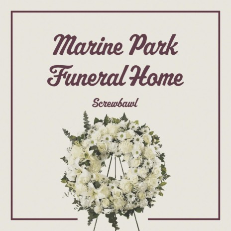 Marine Park Funeral Home | Boomplay Music