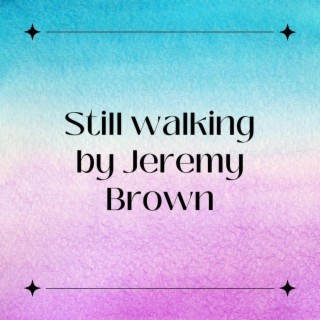 Still walking lyrics | Boomplay Music