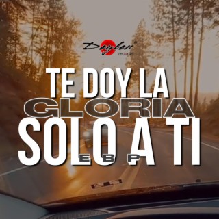 Te doy la Gloria solo a Ti