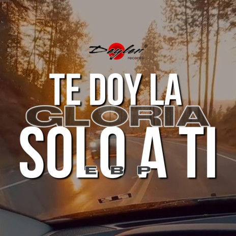 Te doy la Gloria solo a Ti | Boomplay Music