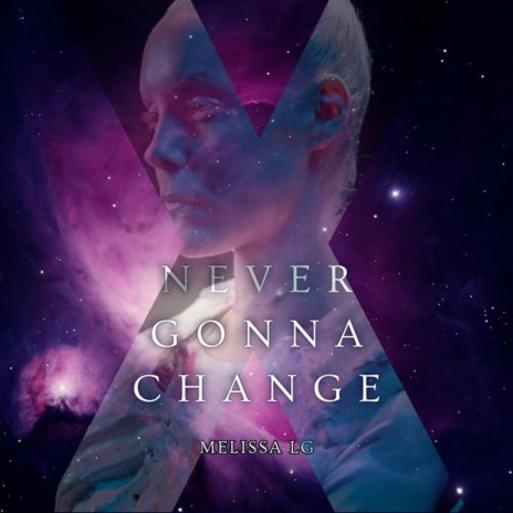 Never Gonna Change | Boomplay Music