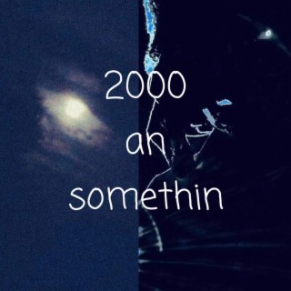 2000 an Somethin