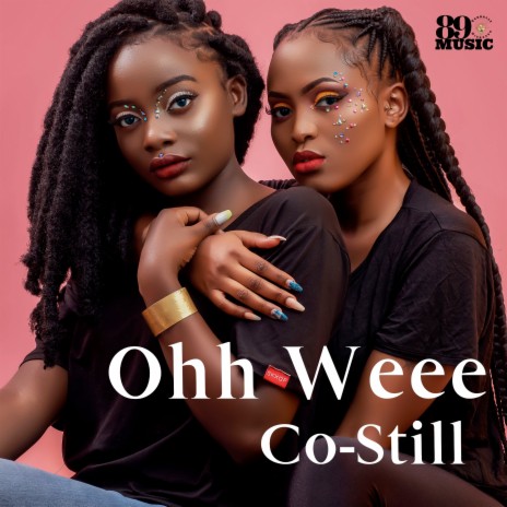 Ohh Weee ft. Co-Still | Boomplay Music