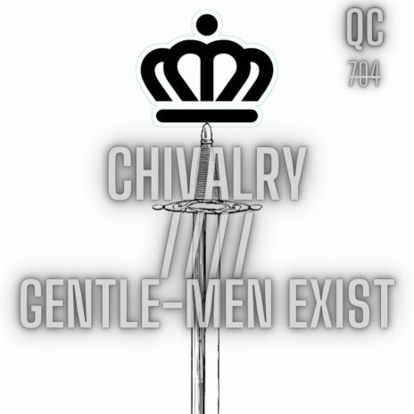 Chivalry////Gentle-men exist | Boomplay Music