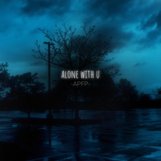 alone with u