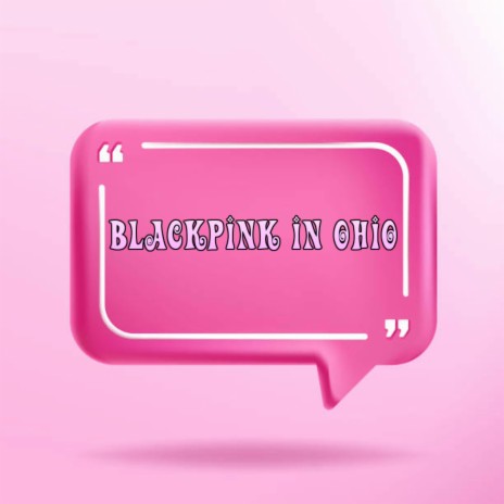 Blackpink In Ohio | Boomplay Music