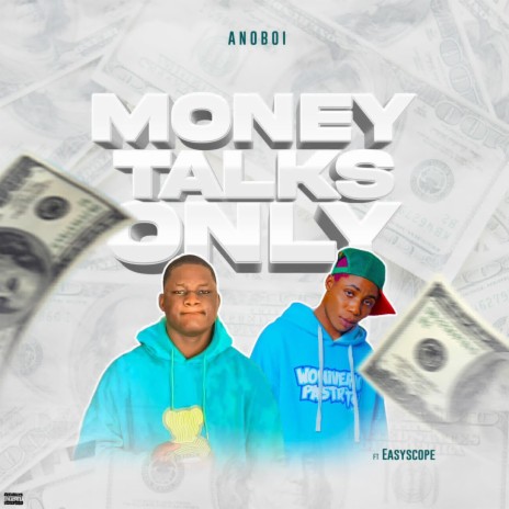 Money Talk Only ft. Easyscope | Boomplay Music