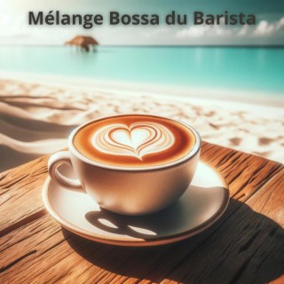 Mélange Bossa du Barista: Mélodies de café