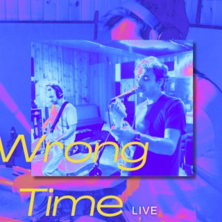 Wrong Time (Live at Blue Moon Rec Studio) ft. The Allophones lyrics | Boomplay Music