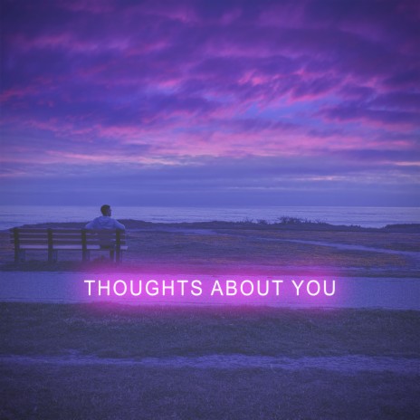 Thoughts About You