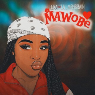 Mawobe ft. LA & Mr Brain lyrics | Boomplay Music