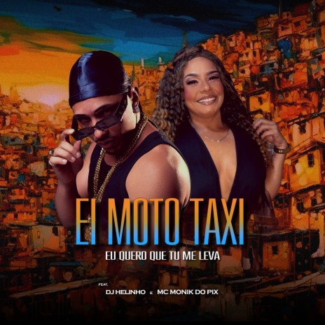 Ei Moto Taxi ft. MC Monik do Pix | Boomplay Music