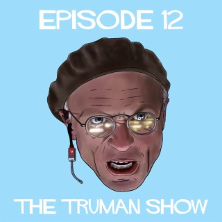 Episode 12: The Truman Show