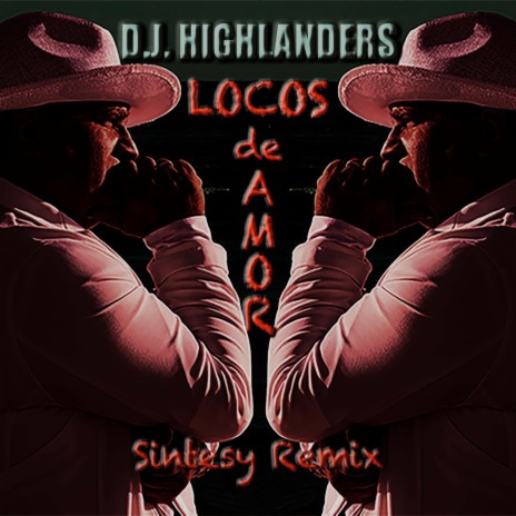 Locos De Amor (Sintesy Remix) | Boomplay Music