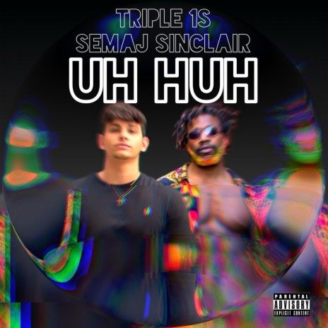 Uh HUH ft. Triple1's | Boomplay Music