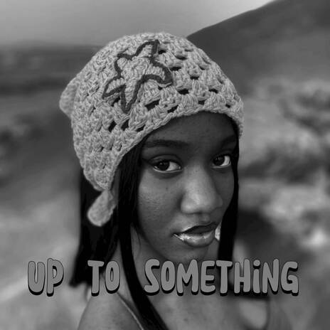 Up to something (Standard) | Boomplay Music