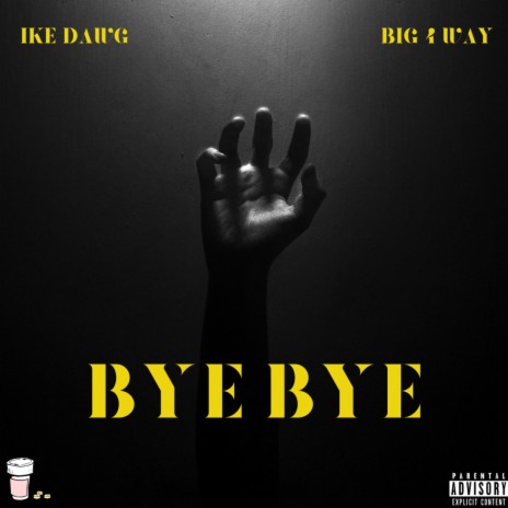 Bye Bye ft. Big4Way | Boomplay Music