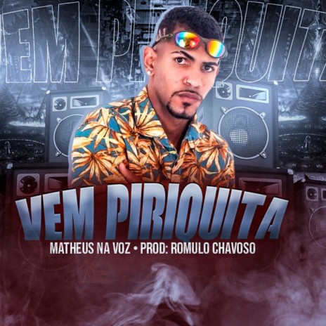 Vem Piriquita ft. Romulo Chavoso | Boomplay Music