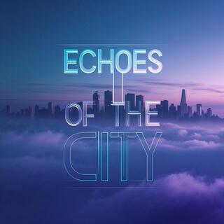 Echoes of the City