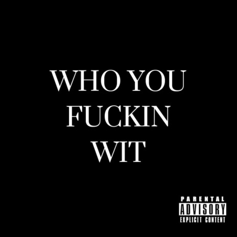 Who You Fuckin Wit ft. Young Popular | Boomplay Music