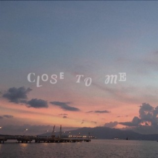 Close To Me