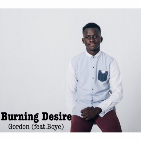 Burning Desire ft. Boye | Boomplay Music