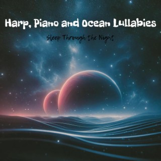 Harp, Piano and Ocean Lullabies: Sleep Through the Night