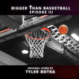 Bigger Than Basketball: Episode 3 (Original Motion Picture Soundtrack)