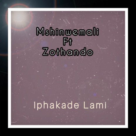 Iphakade Lami ft. Zothando