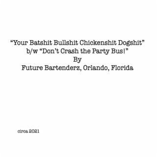 Your Batshit Bullshit Chickenshit Dogshit EP