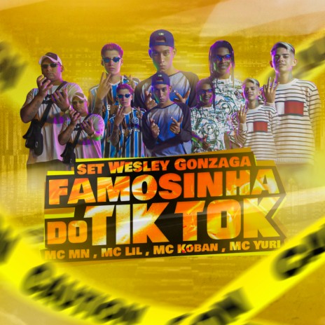 Set Wesley Gonzaga: Famosinha do Tiktok ft. MC MN, MC Lil, MC Koban & MC Yuri | Boomplay Music