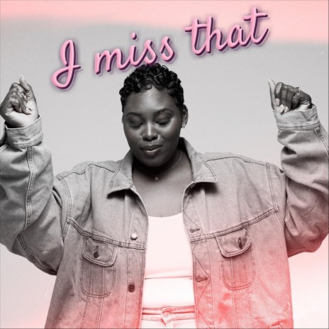 I Miss That | Boomplay Music