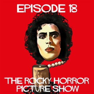 Episode 18: The Rocky Horror Picture Show