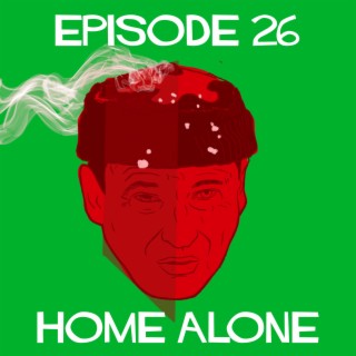 Episode 26: Home Alone