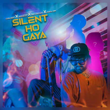 Silent Ho Gaya ft. SHELVIN, BAD BUDDY & Breezy | Boomplay Music