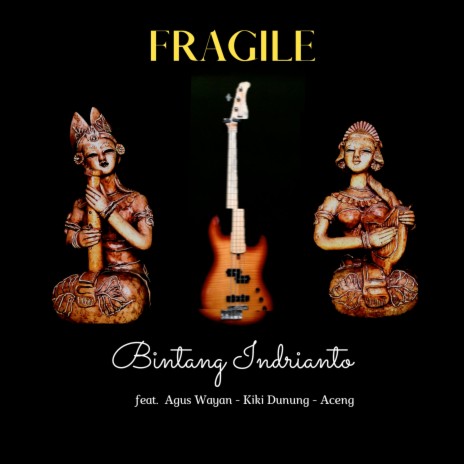 FRAGILE ft. Agus Wayan, Kiki Dunung & Aceng