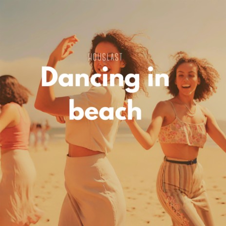 Dancing in beach | Boomplay Music