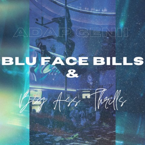 Blu Face Bills & Big Ass Thrills
