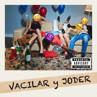 VACILAR y JODER