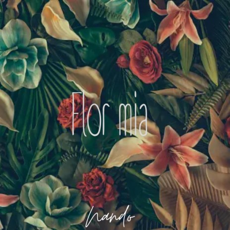 Flor mia | Boomplay Music