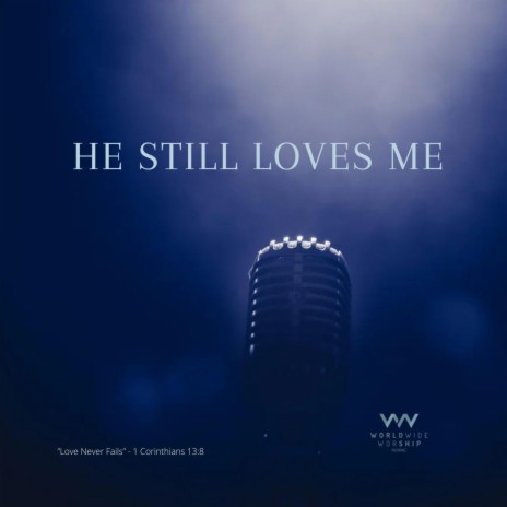 He Still Loves Me | Boomplay Music