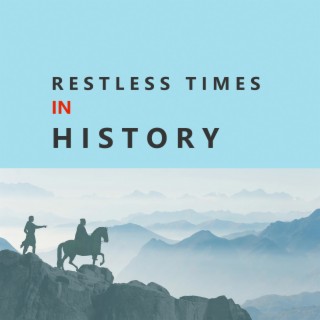 Restless Times in History