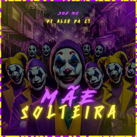 Mãe Solteira ft. Soz MC | Boomplay Music