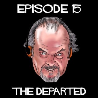 Episode 15: The Departed