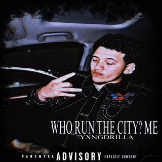 Who Run The City? Me