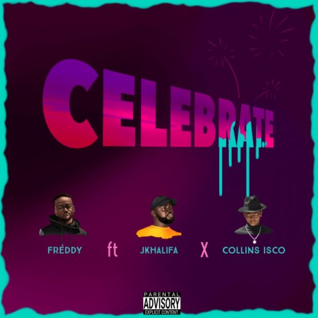 Celebrate (feat. Jkhalifa & Collins Isco) | Boomplay Music